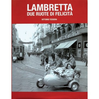 Libro LAMBRETTA DUE RUOTE DI FELICITA' (Italiano ) - 356 Pagine e oltre 500 Foto